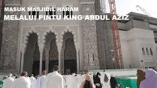 Perjalanan Khidmat: Memasuki Masjidil Haram Melalui Pintu King Abdul Aziz Menuju Pelataran Ka'bah