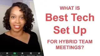 Best Tech Set Up for Hybrid Meetings