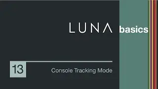 LUNA Basics - Console Tracking Mode