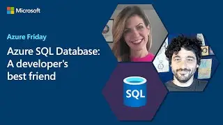 Azure SQL Database: A developer's best friend | Azure Friday