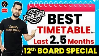 Last 2.5 Months Best Timetable For Class 12 Board Exam 2021 | Class 12 Time Table 2021 | Sachin Sir