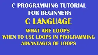 What is Loop in Programming | what are the advantages of loops | Why should use the loops Part-35