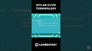 GitLab CI/CD Pipeline 📢 Key Terminologies | What Is GitLab | LambdaTest #shorts