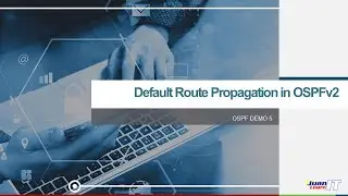 Demo Part 5    Default Route Propagation in OSPFv2