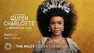 PaleyLive: Queen Charlotte: A Bridgerton Story