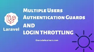 How to use Multiple Users Authentication Guards and Login Throttling in Laravel