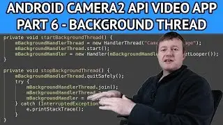 Android Camera2 API Video App - Part 6 Creating a background thread