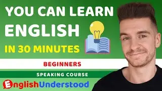 Learn English In 30 Minutes | Beginner English Course For Speaking & Daily Conversation (10 Lessons)