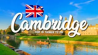 TOP 15 Things To Do In Cambridge 🇬🇧 UK