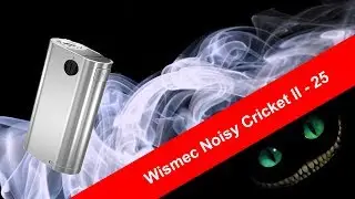 Wismec Noisy Cricket 2 D25 Обзор. Для тех кто в теме.