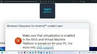 Fix Windows Subsystem for Android/Amazon Appstore Error Make Sure Virtualization Is Enabled