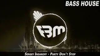 Sergey Insaroff - Party Don't Stop | FBM