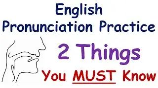 English Pronunciation Practice:  "2 Things" You MUST Know