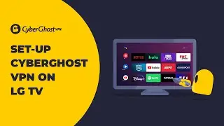 How to setup CyberGhost VPN for your LG Smart TV