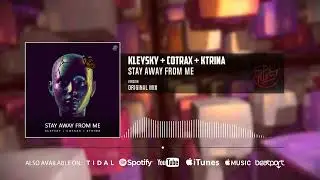 Kleysky, Cotrax, Ktrina - Stay Away From Me (Official Audio)