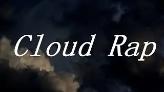 Что такое Cloud Rap?