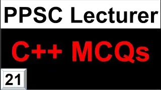 PPSC Lecturer Computer Science Preparation: C++ MCQs | PPSC Lecturer Computer Science Preparation 21