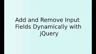 Add and Remove Input Fields Dynamically with jQuery