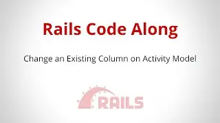 Change an Existing Column on Activity Model