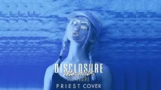 Disclosure ft. Lorde - Magnets (Priest Cover)