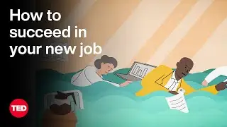 How to Succeed in Your New Job | The Way We Work, a TED series