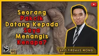 Seorang Pakcik Datang Kepada Saya Menangis Kenapa? | Bro Firdaus Wong