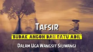 UNGKAP SOSOK BUDAK ANGON DAN RATU ADIL DALAM UGA WANGSIT SILIWANGI