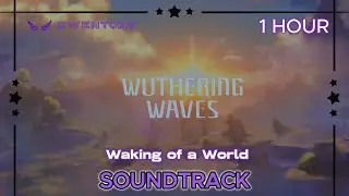 Waking of a World OST | Wuthering Waves Official Release Trailer 1 HOUR