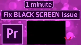 How to Fix BLACK SCREEN Issue on Adobe Premiere Pro