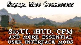 Skyrim Mod Collection: SkyUI, iHUD, CFM and More Essential User Interface Mods