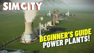 Updated SimCity Beginner's Guide | Understanding Power Plants!