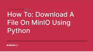 How To Download A File From MinIO Using Python