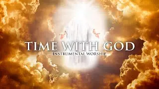 INSTRUMENTAL WORSHIP // TIME WITH GOD // Preaching, Reflection, Devotional, Meditation // WORSHIP