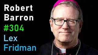 Bishop Robert Barron: Christianity and the Catholic Church | Lex Fridman Podcast 