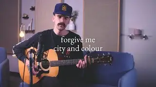 Forgive Me - City and Colour (Jordan Francis Cover)