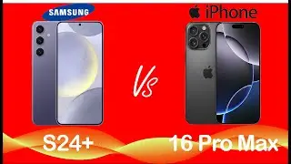 Samsung Galaxy S24+ VS Apple iPhone16 Pro Max