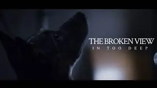 The Broken View - In Too Deep (Official Music Video)