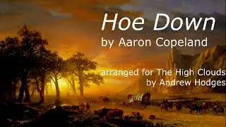 "Hoe Down" from Rodeo by Aaron Copeland arranged for High Clouds by Andrew Hodges