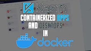 Kasm Containerized Apps and Desktops in Docker