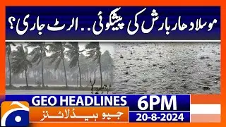 Forecast of heavy rain.. Alert! | Geo News 6 PM Headlines | 20th August 2024