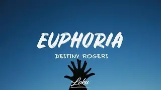 Destiny Rogers - Euphoria (Lyrics)