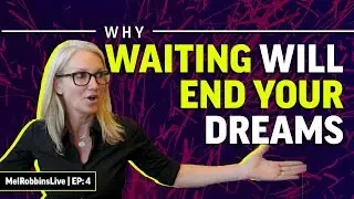 The Plague Of Waiting | Mel Robbins