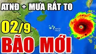 Dự báo thời tiết hôm nay và ngày mai 2/9/2024 | dự báo bão mới nhất | thời tiết 3 ngày tới