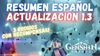 RESUMEN EN ESPAÑOL Actualización 1.3! Tenemos 3 Nuevos CODIGOS! | Genshin Impact | PROTOGEMAS GRATIS