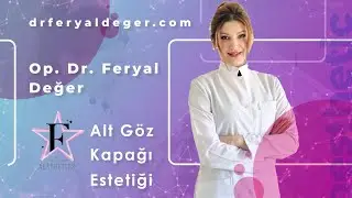 Feryal Değer Alt Göz Kapağı Estetiği