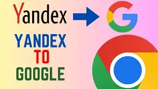 How To Change Your Search Engine From  Yandex To Google In Chrome