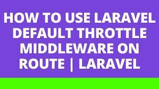 How to use Laravel default throttle middleware on Route | Laravel