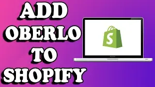 How To Add Oberlo To Shopify (EASY TUTORIAL 2022)