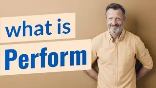 Perform | Meaning of perform