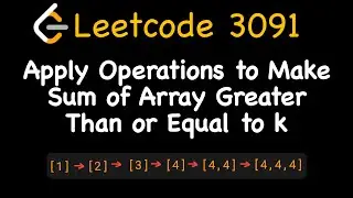 Leetcode 3091: Apply Operations to Make Sum of Array Greater Than or Equal to k